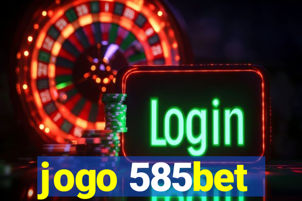 jogo 585bet